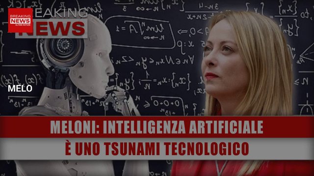 Meloni, Intelligenza Artificiale: È Uno Tsunami Tecnologico!