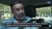 Abascal: «Nuestro enemigo no es el PP sino el autócrata Sánchez que está destruyendo la Constitución»