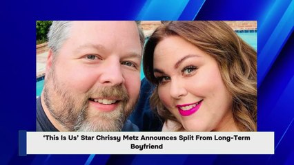 ‘This Is Us’ Star Chrissy Metz Announces Split From Long-Term Boyfriend