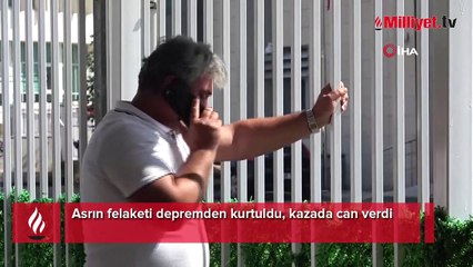 Asrın felaketinden kurtulan gençten acı haber