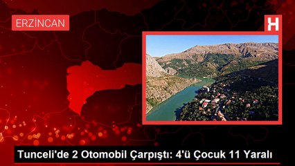 Tunceli'de 2 otomobilin kafa kafaya çarpıştığı kazada 4'ü çocuk 11 kişi yaralandı