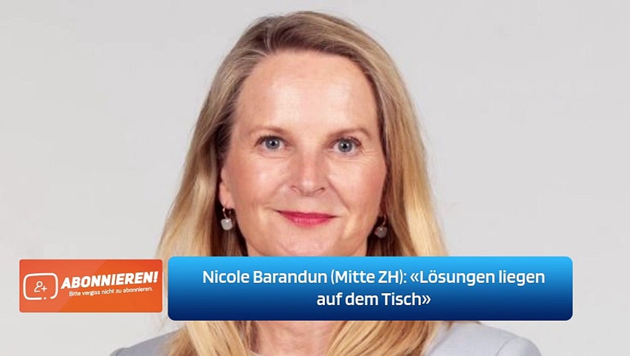 Nicole Barandun (Mitte ZH): «Lösungen liegen auf dem Tisch»