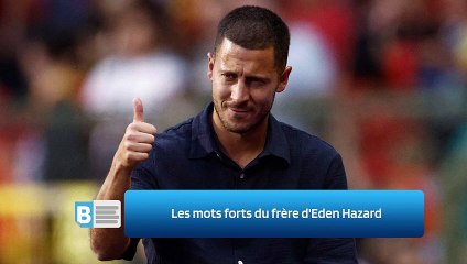 Les mots forts du frère d'Eden Hazard