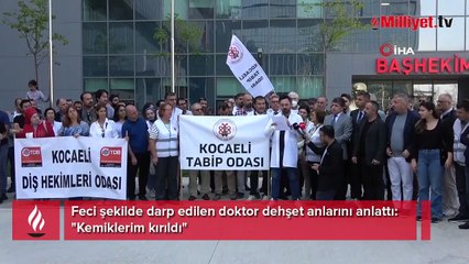 3 doktor dehşeti yaşadı! 'Kemiklerimi kırdı, bana polis falan işlemez' dedi