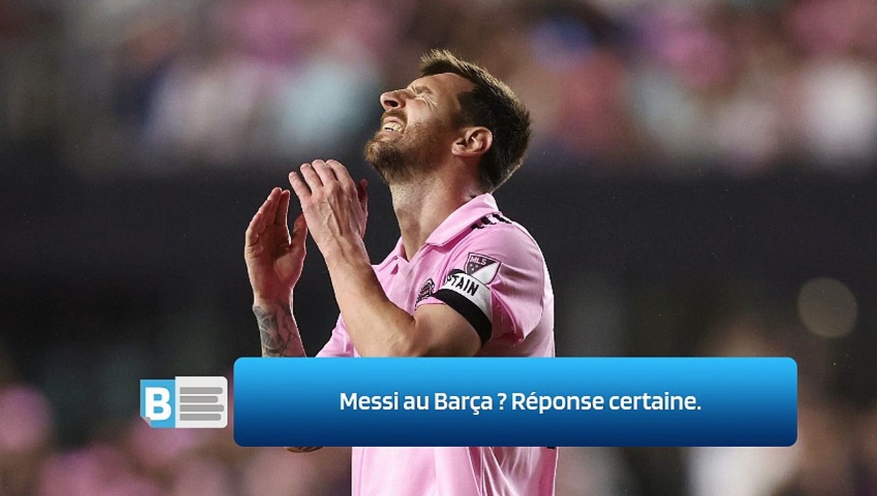 Messi au Barça ? Réponse certaine.