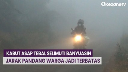 Kabut Asap Tebal Selimuti Banyuasin, Jarak Pandang Warga jadi Terbatas