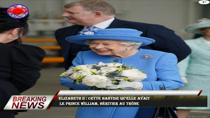 Elizabeth II : cette hantise qu'elle avait  le prince William, héritier au trône