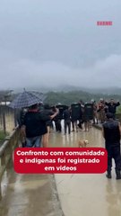 Confronto com comunidade e indígenas foi registrado em vídeos