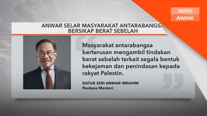 PM Anwar selar masyarakat antarabangsa bersikap berat sebelah terhadap nasib Palestin