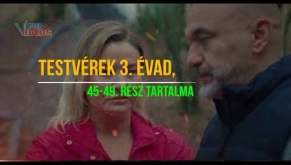 Testvérek 3. évad, 45-46-47-48-49. rész tartalma