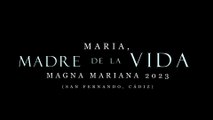 MARIA, MADRE DE LA VIDA | MAGNA MARIANA 2023 (San Fernando, Cádiz) | 4K Ultra HD