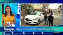 Surco: taxista venezolano denuncia agresión por parte de ciudadanos peruanos