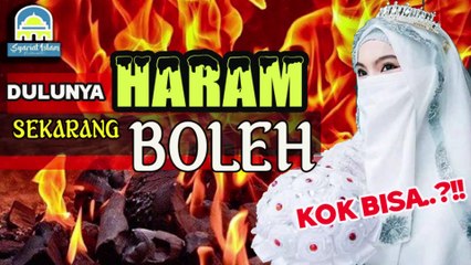 DULUNYA HARAM SEKARANG HALAL ADA..!!? || SEBAB WANITA HARAM DINIKAHI.