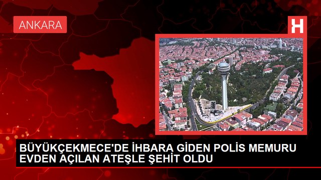 BÜYÜKÇEKMECE'DE İHBARA GİDEN POLİS MEMURU EVDEN AÇILAN ATEŞLE ŞEHİT OLDU- 2