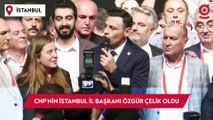 CHP'nin İstanbul İl Başkanı Özgür Çelik oldu