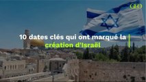 10 dates clés qui ont marqué la création d'Israël