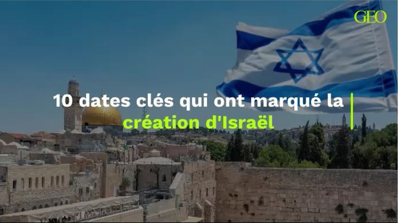 10 dates clés qui ont marqué la création d'Israël