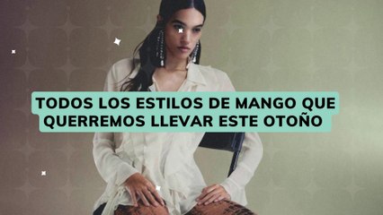 todos los estilos que querremos llevar este otoño están dentro de la nueva colección de Mango