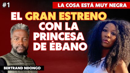  BERTRAND NDONGO: GRAN ESTRENO con la PRINCESA DE ÉBANO 
