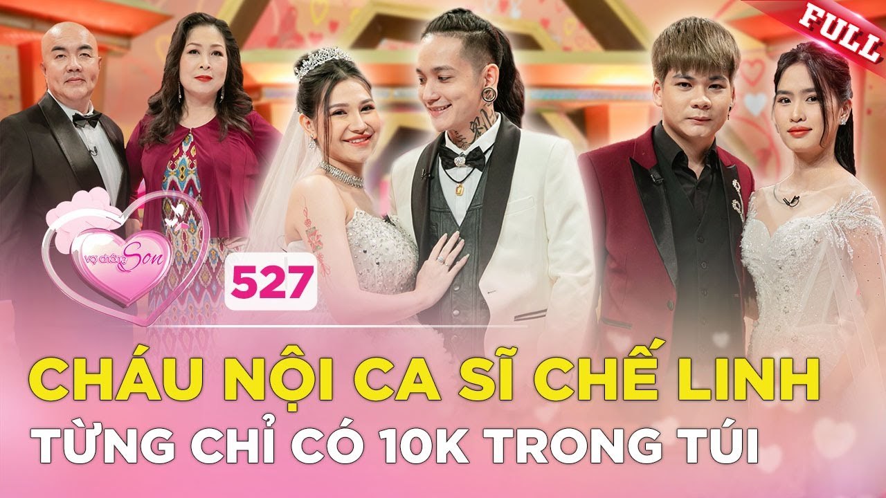 Vợ Chồng Son 527  Cháu nội ca sĩ Chế Linh sánh đôi cùng vợ trẻ từng chỉ có 10k trong túi