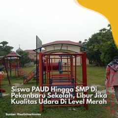 Siswa Paud Hingga SMP di Pekanbaru masih Sekolah