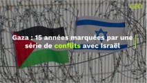 Gaza : 15 années marquées par une série de conflits avec Israël