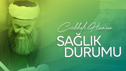 Cübbeli Hoca'nın Sağlık Durumu Hakkında Merak Edilenler