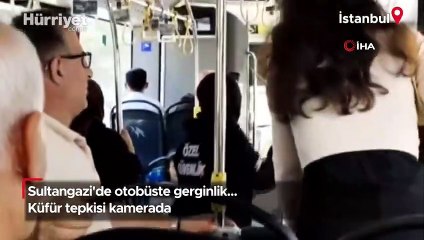 Sultangazi'de otobüste gerginlik... Küfür tepkisi kamerada
