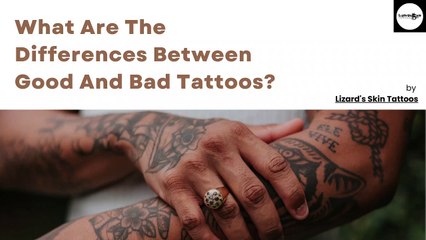 What Are The Differences Between Good And Bad Tattoos?