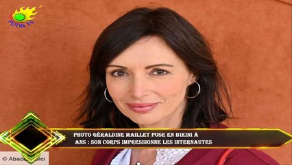 PHOTO Géraldine Maillet pose en bikini à  ans : son corps impressionne les internautes