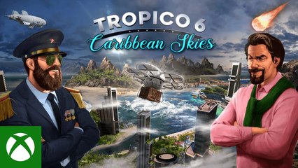 Tropico 6 - Caribbean Skies Add-On Trailer