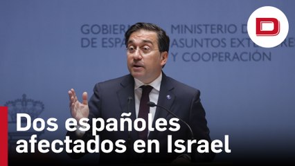 Albares anuncia que hay dos españoles que han «sufrido el ataque a Israel», pero no detalla su estado