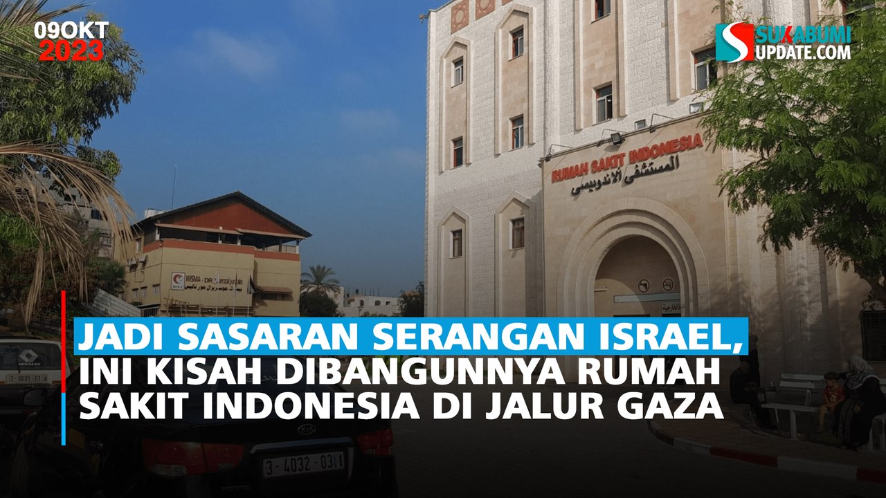 Jadi Sasaran Serangan Israel, Ini Kisah Dibangunnya Rumah Sakit Indonesia di Jalur Gaza