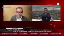 Miguel Ángel Sigala habla sobre cuál es el origen del conflicto entre Israel y Palestina