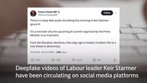 Keir Starmer deepfakes circulating explainer