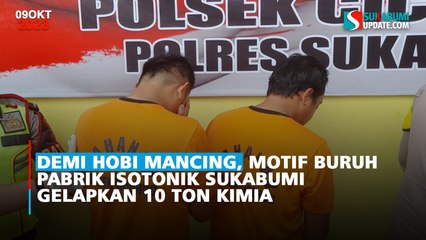 Demi Hobi Mancing, Motif Buruh Pabrik Isotonik Sukabumi Gelapkan 10 Ton Kimia