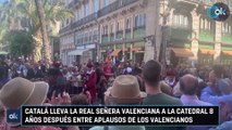 Catalá lleva la Real Señera Valenciana a la catedral 8 años después entre aplausos de los valencianos