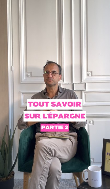 Tout savoir sur l'épargne  partie 2