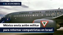 México envía avión militar para retornar compatriotas en Israel