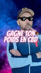 Gagne ton poids en CBD
