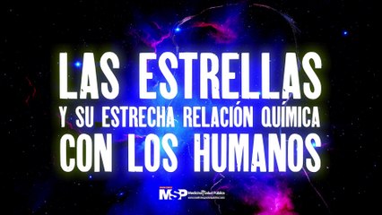 ¿Qué tienen en común las #estrellas y el #cuerpo humano? - #ExclusivoMSP