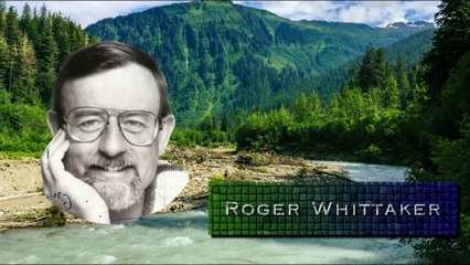Roger Whittaker ~ River Lady