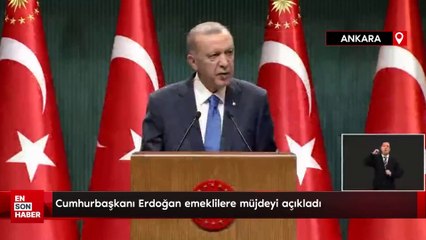 Cumhurbaşkanı Erdoğan emeklilere müjdeyi açıkladı