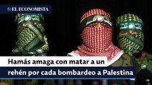 Hamás amaga con matar a un rehén por cada bombardeo de Israel en Palestina