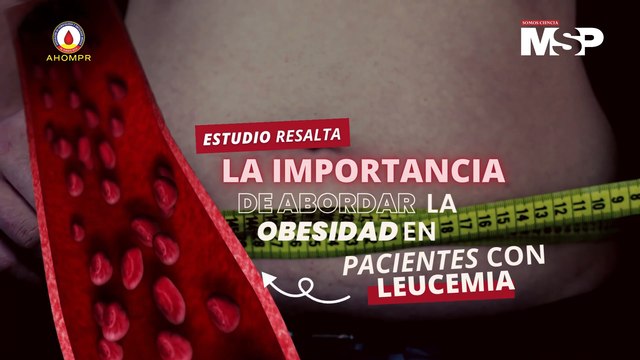 Estudio resalta la importancia de abordar la obesidad en pacientes con leucemia - #EspecialMSP