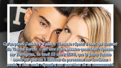 Jessica Thivenin interrogée sur la sincérité de Thibault Garcia : "Je ne comprends pas"