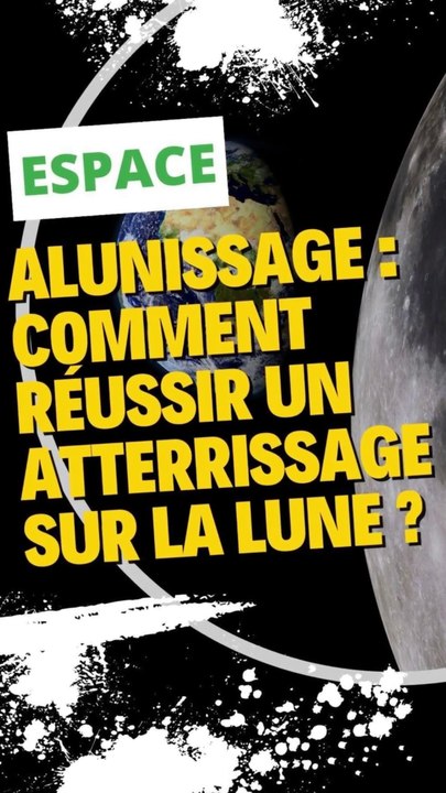 Alunissage : Comment réussir un atterrissage sur la lune ?
