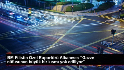 BM Filistin Özel Raportörü Albanese: "Gazze nüfusunun büyük bir kısmı yok ediliyor"