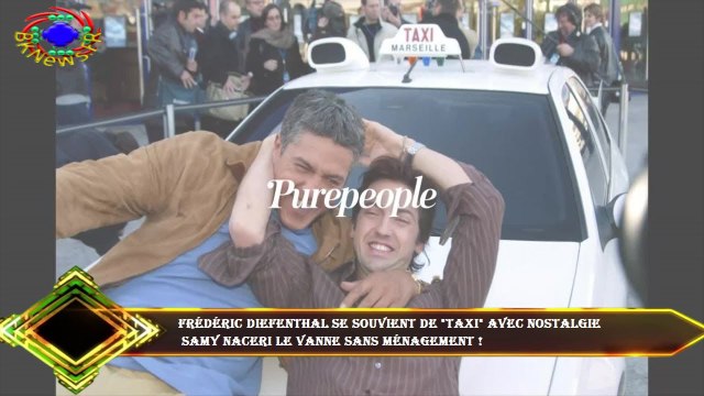 Frédéric Diefenthal se souvient de Taxi avec nostalgie Samy Naceri le vanne sans ménagement !