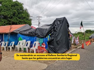 Se mantendrán en accesos al Relleno Sanitario Regional hasta que los gobiernos encuentran otro lugar